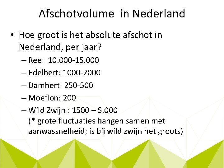 Afschotvolume in Nederland • Hoe groot is het absolute afschot in Nederland, per jaar?