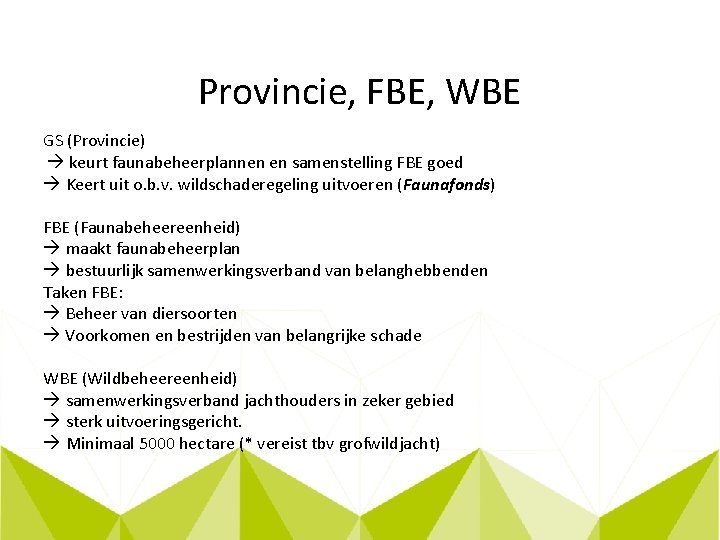 Provincie, FBE, WBE GS (Provincie) keurt faunabeheerplannen en samenstelling FBE goed Keert uit o.