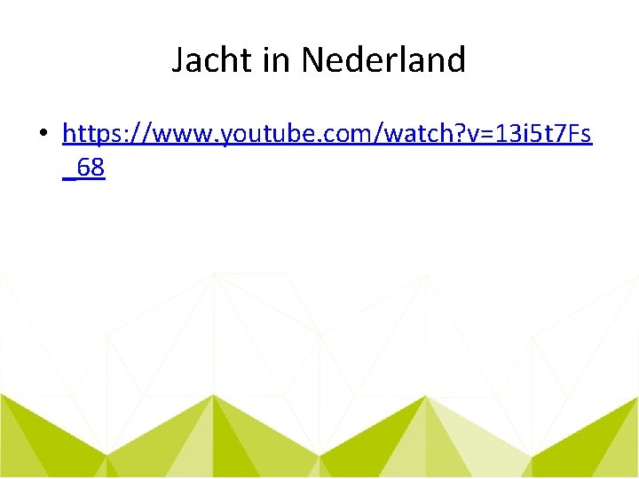 Jacht in Nederland • https: //www. youtube. com/watch? v=13 i 5 t 7 Fs