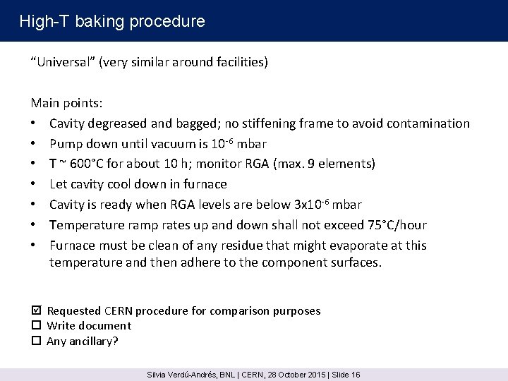 High-T baking procedure “Universal” (very similar around facilities) Main points: • Cavity degreased and