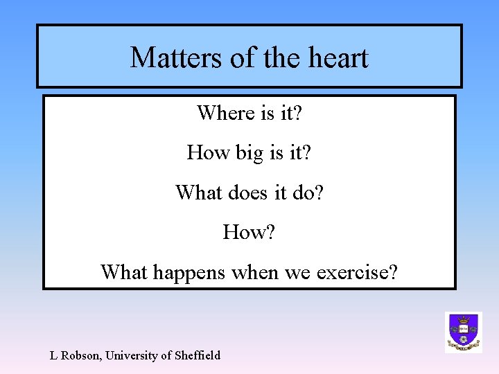 Matters of the heart Where is it? How big is it? What does it