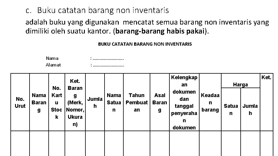c. Buku catatan barang non inventaris adalah buku yang digunakan mencatat semua barang non