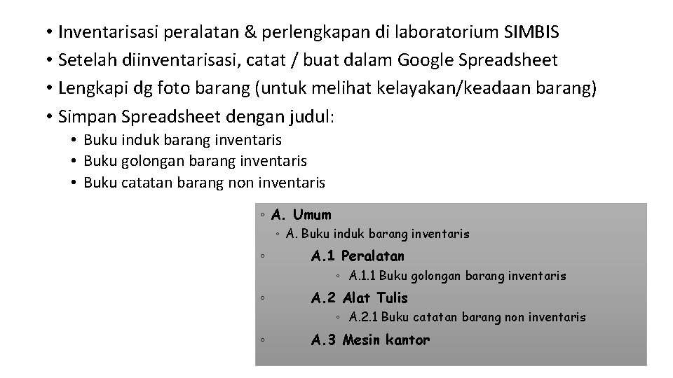  • Inventarisasi peralatan & perlengkapan di laboratorium SIMBIS • Setelah diinventarisasi, catat /