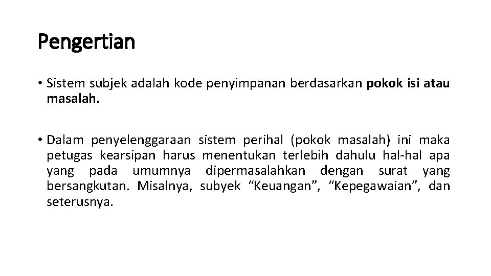 Pengertian • Sistem subjek adalah kode penyimpanan berdasarkan pokok isi atau masalah. • Dalam