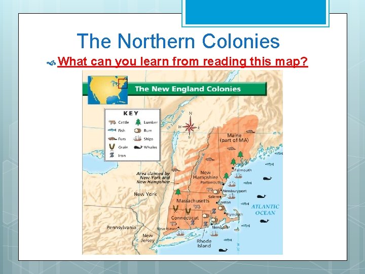 The Northern Colonies What can you learn from reading this map? 