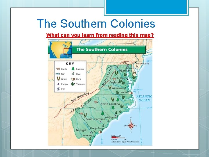 The Southern Colonies What can you learn from reading this map? 