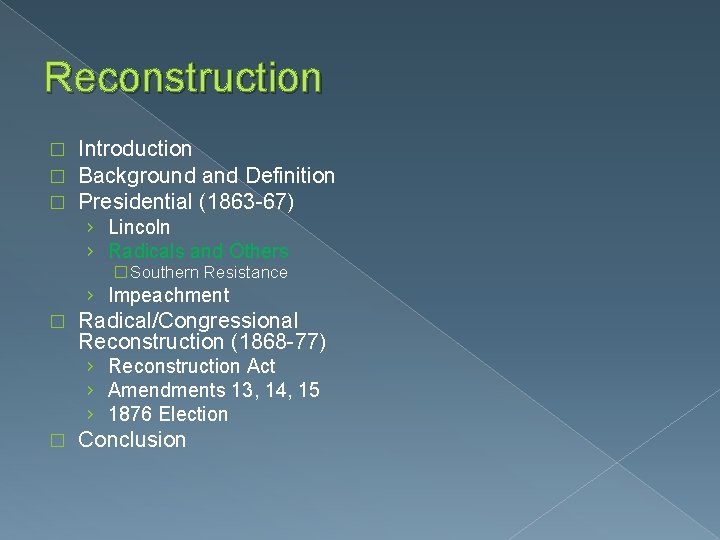 Reconstruction � � � Introduction Background and Definition Presidential (1863 -67) › Lincoln ›