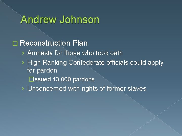 Andrew Johnson � Reconstruction Plan › Amnesty for those who took oath › High