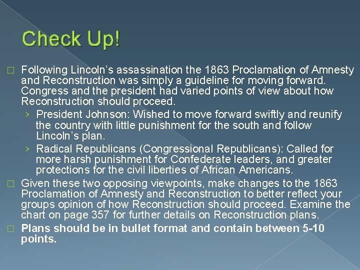 Check Up! Following Lincoln’s assassination the 1863 Proclamation of Amnesty and Reconstruction was simply