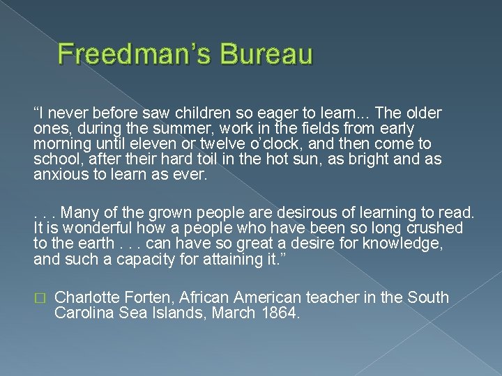 Freedman’s Bureau “I never before saw children so eager to learn. . . The