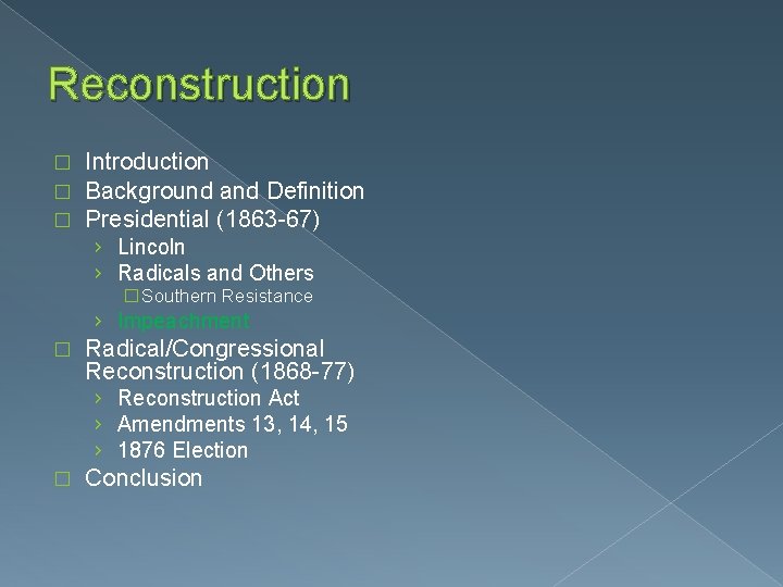 Reconstruction � � � Introduction Background and Definition Presidential (1863 -67) › Lincoln ›