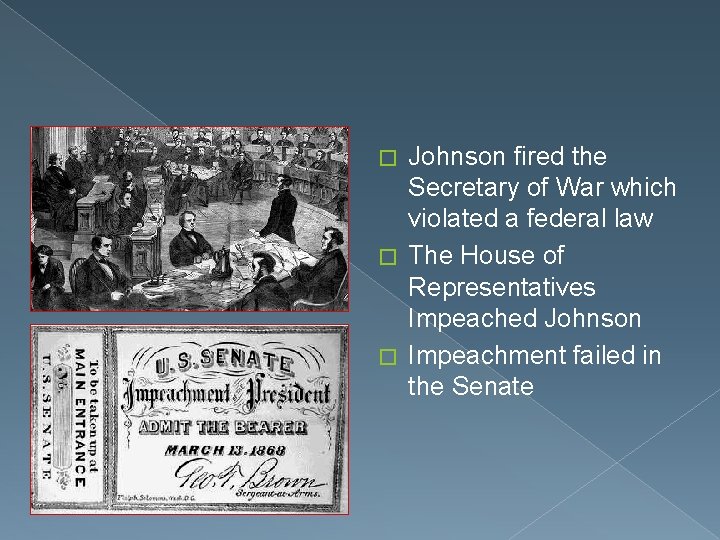 Johnson fired the Secretary of War which violated a federal law � The House