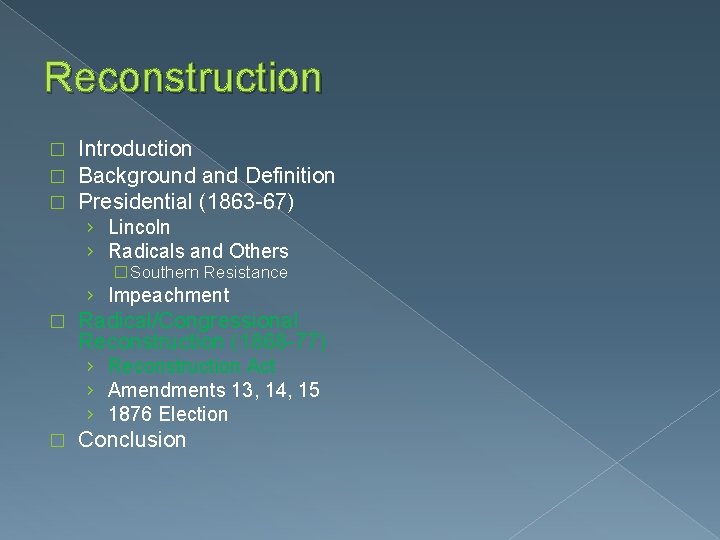 Reconstruction � � � Introduction Background and Definition Presidential (1863 -67) › Lincoln ›