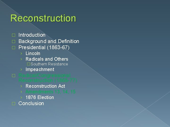 Reconstruction � � � Introduction Background and Definition Presidential (1863 -67) › Lincoln ›