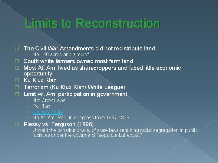 Limits to Reconstruction � The Civil War Amendments did not redistribute land. › No