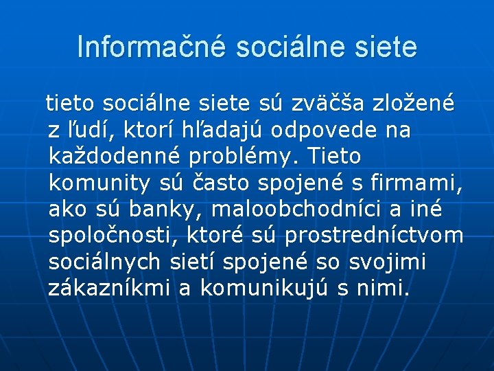 Informačné sociálne siete tieto sociálne siete sú zväčša zložené z ľudí, ktorí hľadajú odpovede