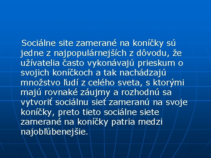  Sociálne site zamerané na koníčky sú jedne z najpopulárnejších z dôvodu, že užívatelia