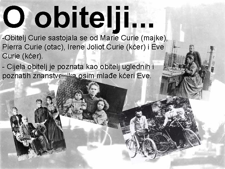 O obitelji. . . -Obitelj Curie sastojala se od Marie Curie (majke), Pierra Curie