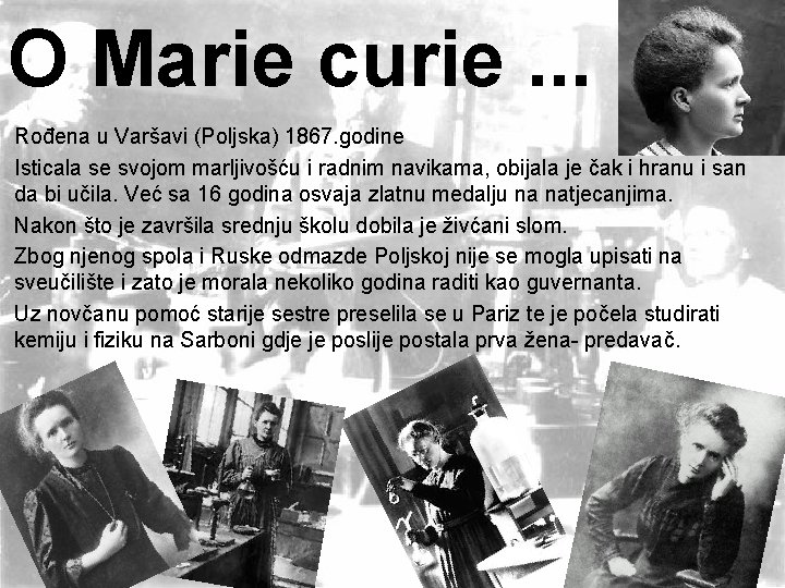 O Marie curie. . . Rođena u Varšavi (Poljska) 1867. godine Isticala se svojom