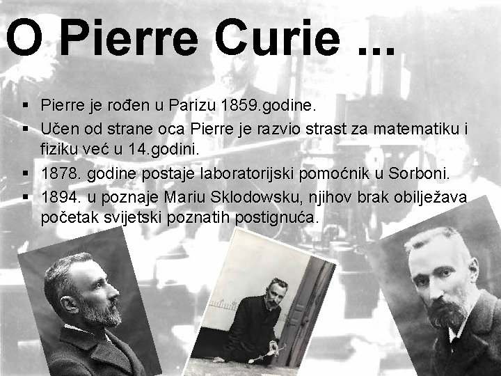 O Pierre Curie. . . § Pierre je rođen u Parizu 1859. godine. §