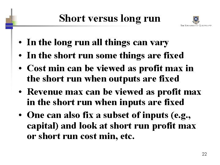 Short versus long run • In the long run all things can vary •