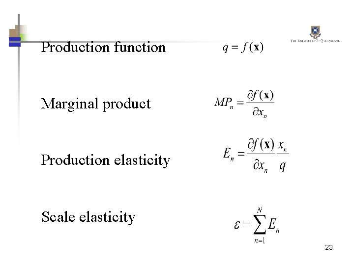 Production function Marginal product Production elasticity Scale elasticity 23 