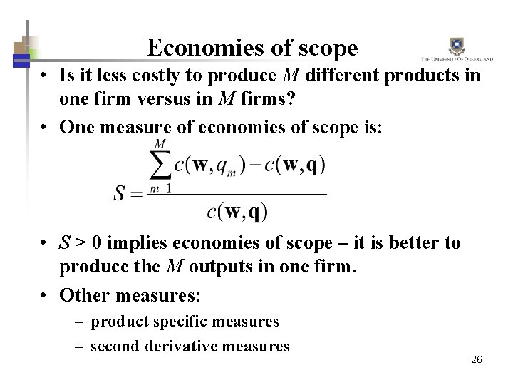 Economies of scope • Is it less costly to produce M different products in