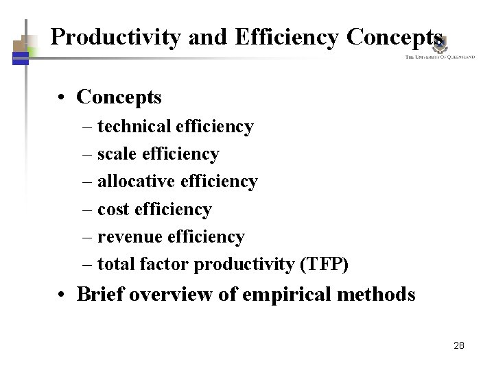 Productivity and Efficiency Concepts • Concepts – technical efficiency – scale efficiency – allocative