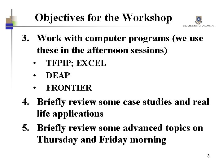 Objectives for the Workshop 3. Work with computer programs (we use these in the