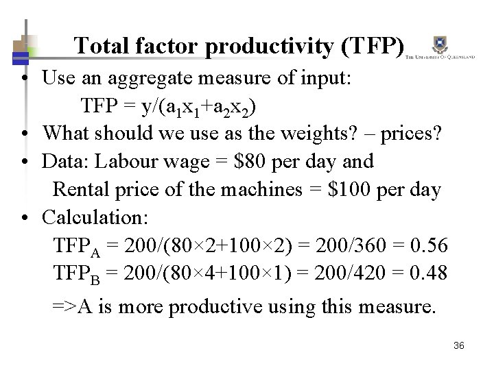 Total factor productivity (TFP) • Use an aggregate measure of input: TFP = y/(a