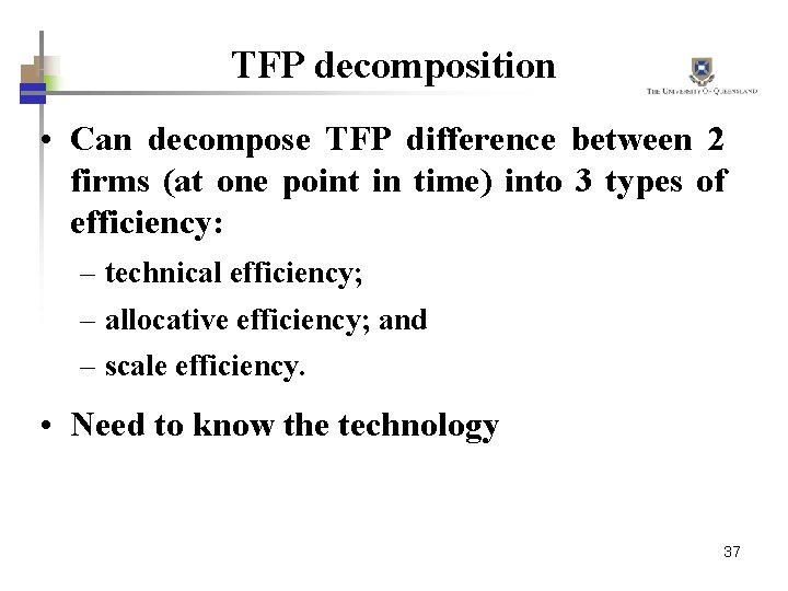 TFP decomposition • Can decompose TFP difference between 2 firms (at one point in