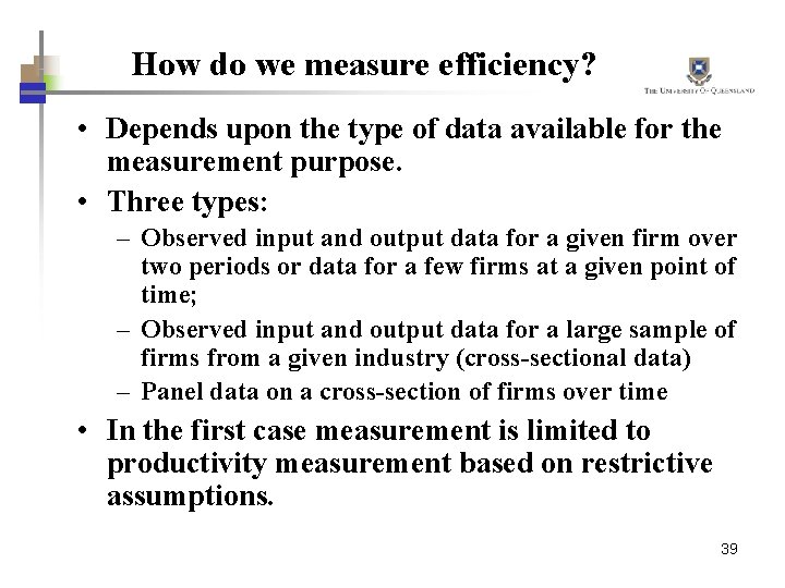 How do we measure efficiency? • Depends upon the type of data available for