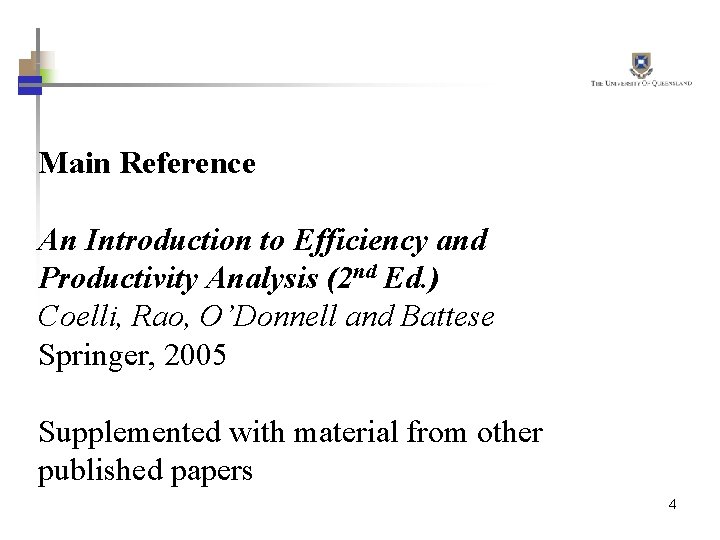 Main Reference An Introduction to Efficiency and Productivity Analysis (2 nd Ed. ) Coelli,