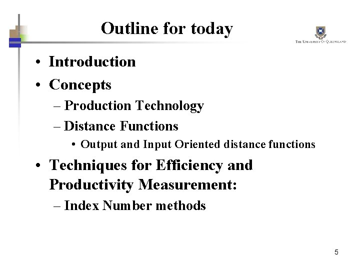 Outline for today • Introduction • Concepts – Production Technology – Distance Functions •