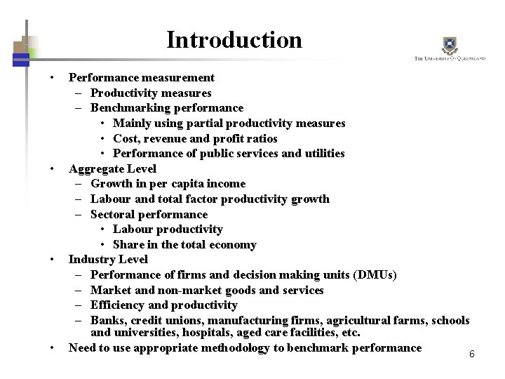 Introduction • • Performance measurement – Productivity measures – Benchmarking performance • Mainly using