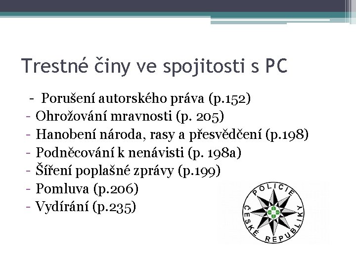 Trestné činy ve spojitosti s PC - Porušení autorského práva (p. 152) - Ohrožování