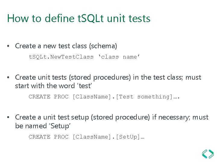 How to define t. SQLt unit tests • Create a new test class (schema)