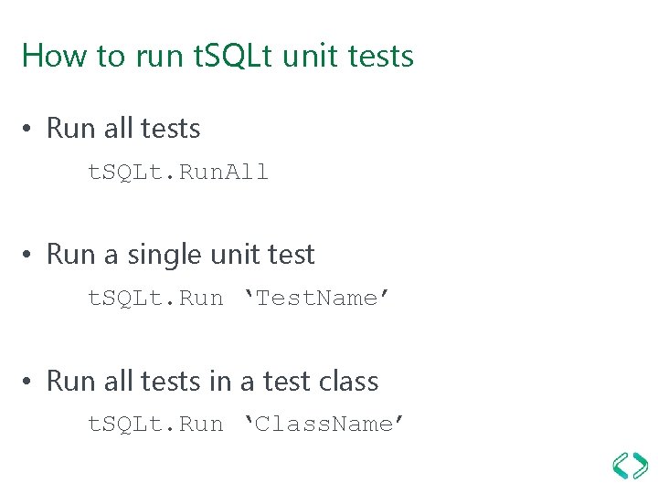 How to run t. SQLt unit tests • Run all tests t. SQLt. Run.