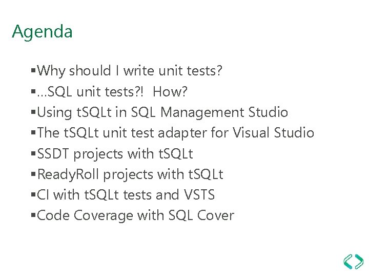 Agenda §Why should I write unit tests? §…SQL unit tests? ! How? §Using t.