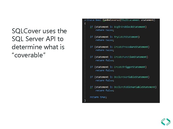 SQLCover uses the SQL Server API to determine what is “coverable” 