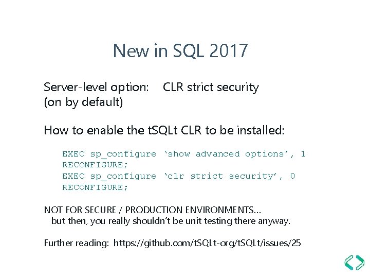 New in SQL 2017 Server-level option: (on by default) CLR strict security How to
