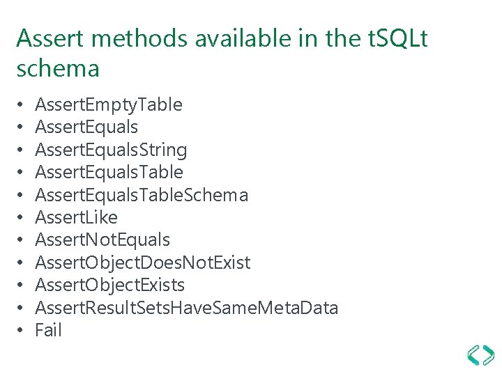Assert methods available in the t. SQLt schema • • • Assert. Empty. Table