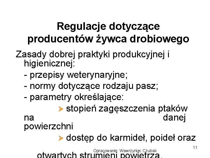 Regulacje dotyczące producentów żywca drobiowego Zasady dobrej praktyki produkcyjnej i higienicznej: - przepisy weterynaryjne;