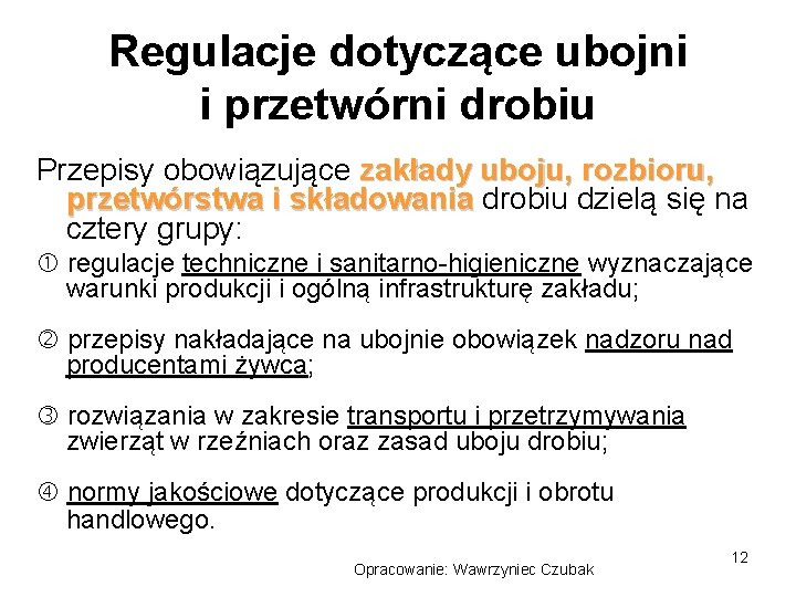 Regulacje dotyczące ubojni i przetwórni drobiu Przepisy obowiązujące zakłady uboju, rozbioru, przetwórstwa i składowania