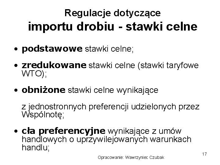 Regulacje dotyczące importu drobiu - stawki celne • podstawowe stawki celne; • zredukowane stawki