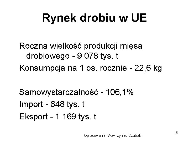 Rynek drobiu w UE Roczna wielkość produkcji mięsa drobiowego - 9 078 tys. t