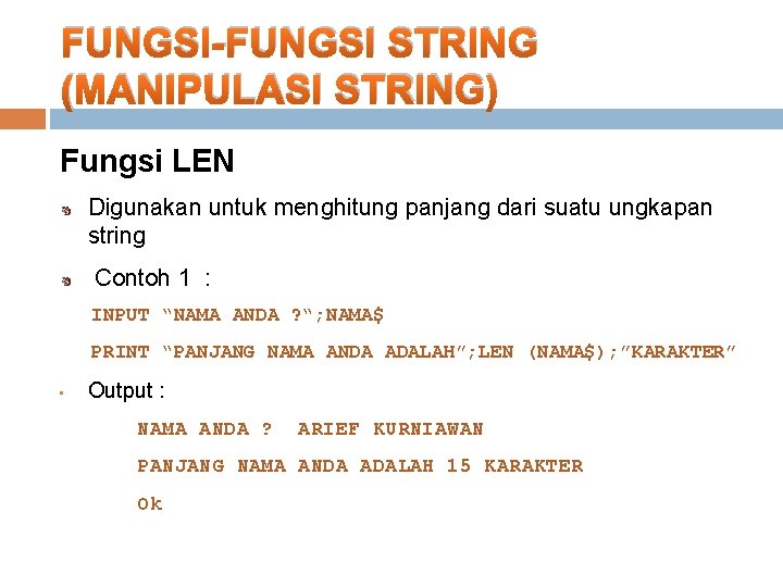 FUNGSI-FUNGSI STRING (MANIPULASI STRING) Fungsi LEN Digunakan untuk menghitung panjang dari suatu ungkapan string