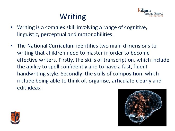 Writing • Writing is a complex skill involving a range of cognitive, linguistic, perceptual