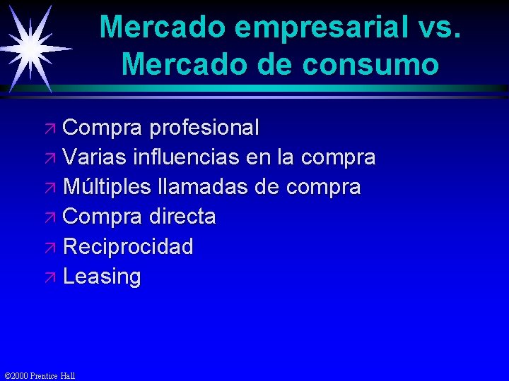 Mercado empresarial vs. Mercado de consumo ä Compra profesional ä Varias influencias en la