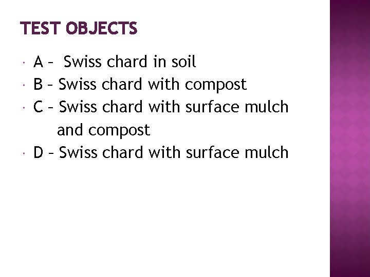 TEST OBJECTS A – Swiss chard in soil B – Swiss chard with compost